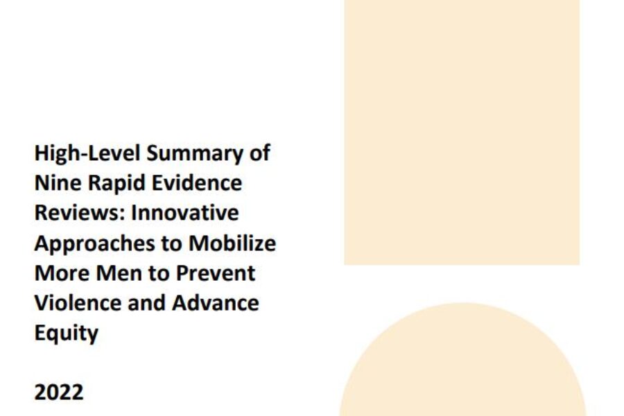 High-Level Summary of Nine Rapid Evidence Reviews: Innovative Approaches to Mobilize More Men to Prevent Violence and Advance Equity