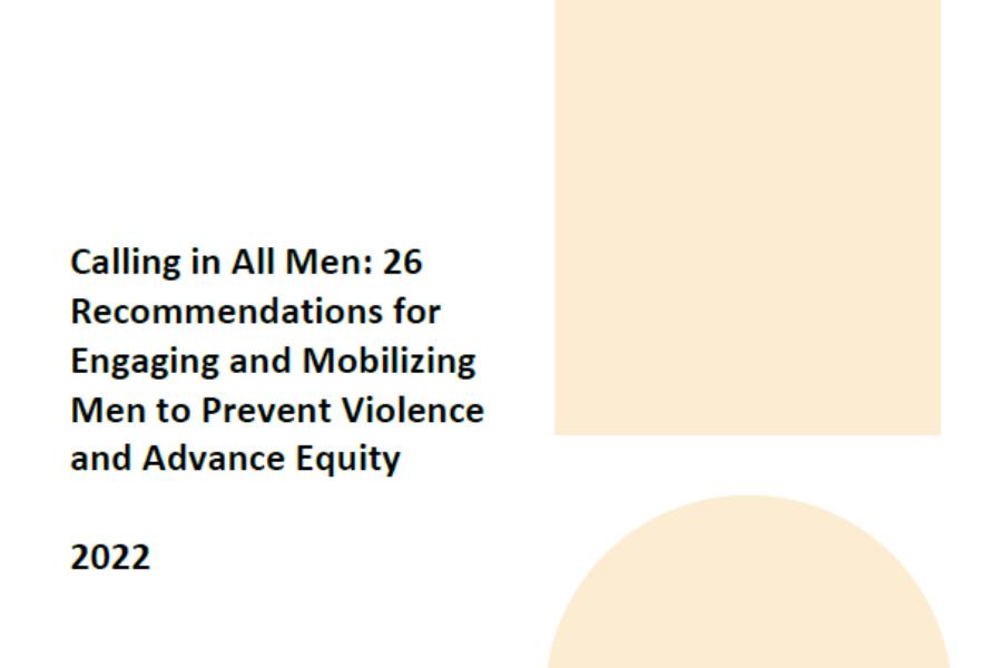 Calling in All Men: 26 Recommendations for Engaging and Mobilizing Men to Prevent Violence and Advance Equity