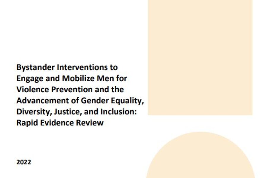 Bystander Interventions to Engage and Mobilize Men for Violence Prevention and The Advancement of Gender Equality, Diversity, Justice, and Inclusion: Rapid Evidence Review