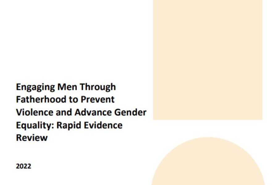 Engaging Men Through Fatherhood to Prevent Violence and Advance Gender Equality: Rapid Evidence Review
