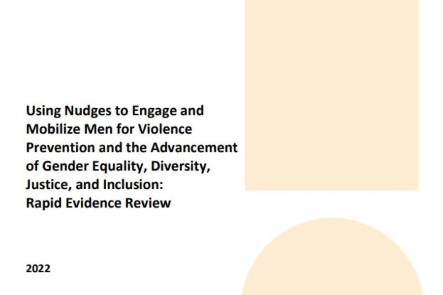 Using Nudges to Engage and Mobilize Men for Violence Prevention and the Advancement of Gender Equality, Diversity, Justice, and Inclusion: Rapid Evidence Review