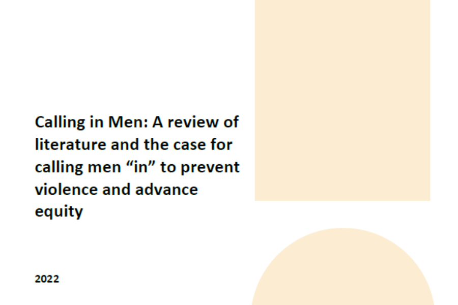 Calling in Men: A Review of Literature and The Case for Calling Men “in” to Prevent Violence and Advance Equity